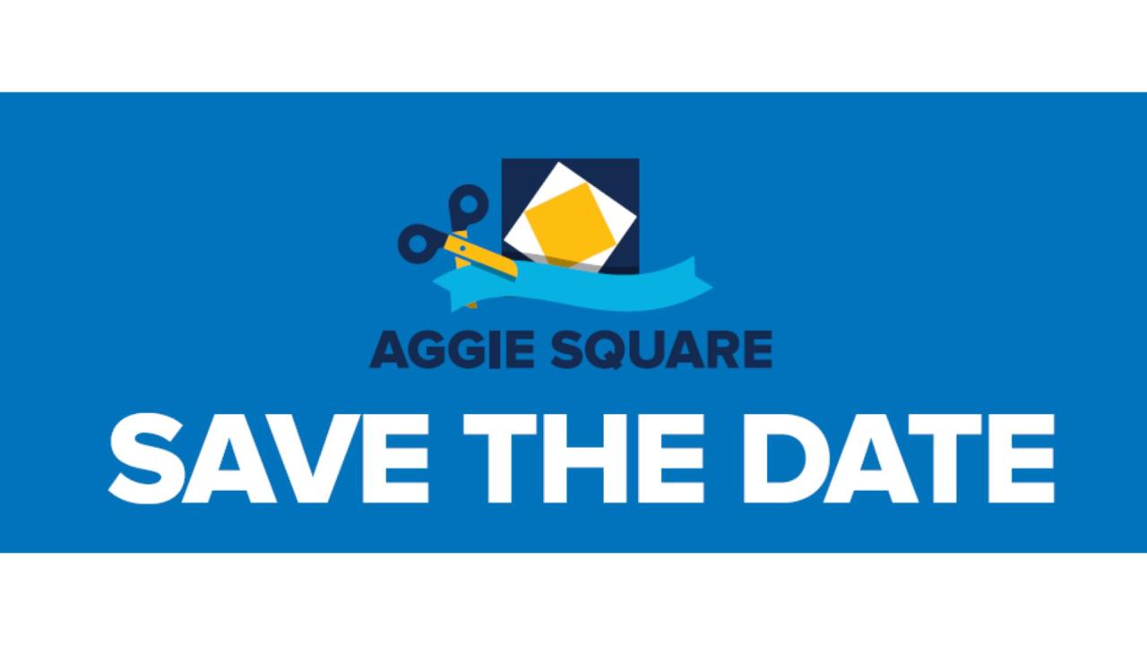 Text that says Aggie Square Save the Date